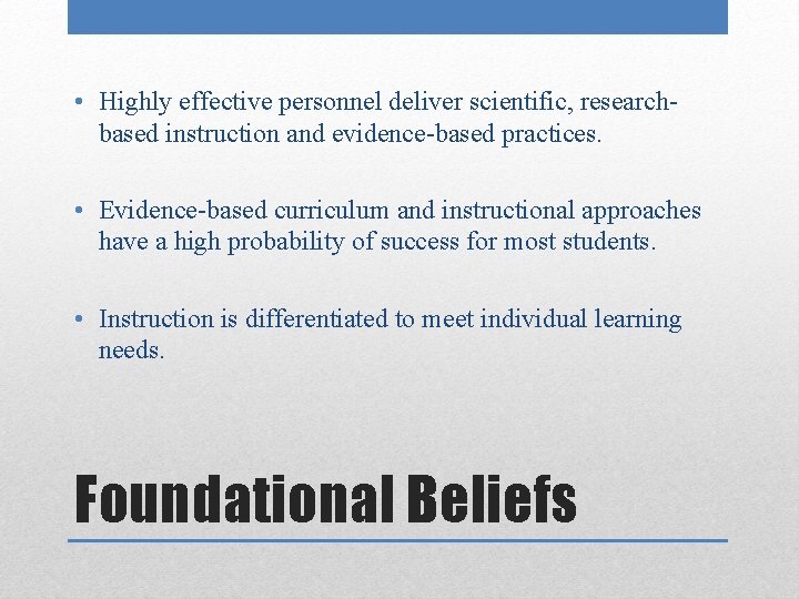  • Highly effective personnel deliver scientific, researchbased instruction and evidence-based practices. • Evidence-based