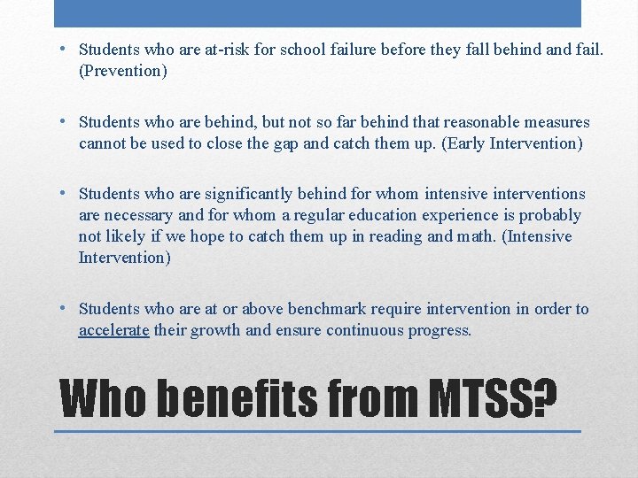  • Students who are at-risk for school failure before they fall behind and
