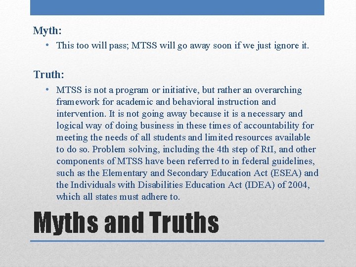 Myth: • This too will pass; MTSS will go away soon if we just