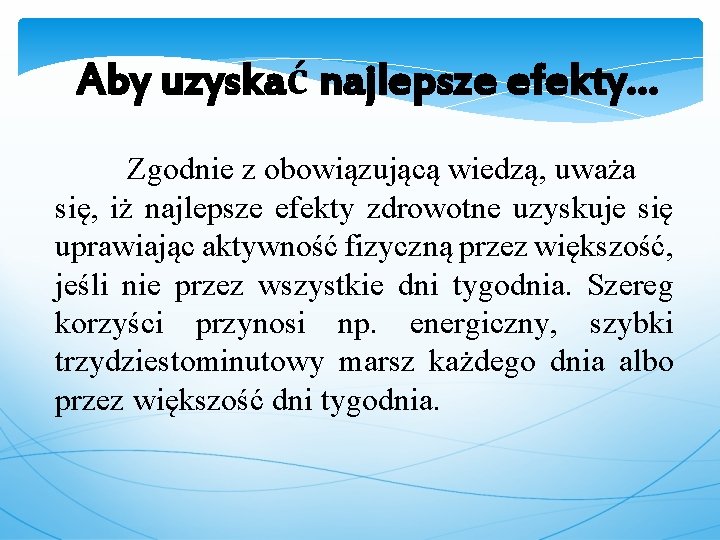 Aby uzyskać najlepsze efekty… Zgodnie z obowiązującą wiedzą, uważa się, iż najlepsze efekty zdrowotne