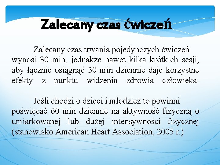 Zalecany czas ćwiczeń Zalecany czas trwania pojedynczych ćwiczeń wynosi 30 min, jednakże nawet kilka