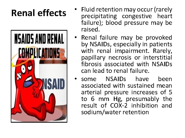 Renal effects • Fluid retention may occur (rarely precipitating congestive heart failure); blood pressure