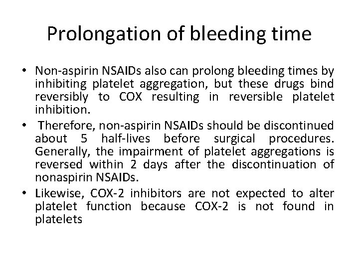 Prolongation of bleeding time • Non-aspirin NSAIDs also can prolong bleeding times by inhibiting