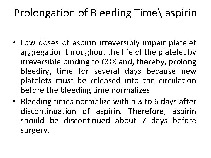 Prolongation of Bleeding Time aspirin • Low doses of aspirin irreversibly impair platelet aggregation