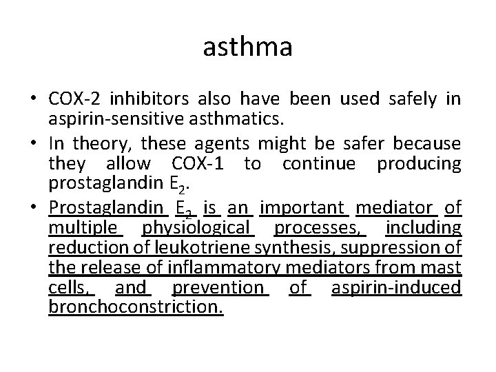 asthma • COX-2 inhibitors also have been used safely in aspirin-sensitive asthmatics. • In