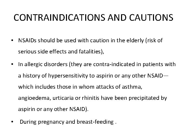 CONTRAINDICATIONS AND CAUTIONS • NSAIDs should be used with caution in the elderly (risk