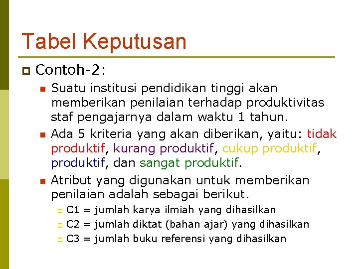 Tabel Keputusan p Contoh-2: n n n Suatu institusi pendidikan tinggi akan memberikan penilaian