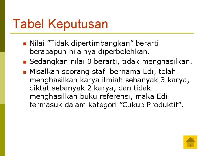 Tabel Keputusan n Nilai ”Tidak dipertimbangkan” berarti berapapun nilainya diperbolehkan. Sedangkan nilai 0 berarti,