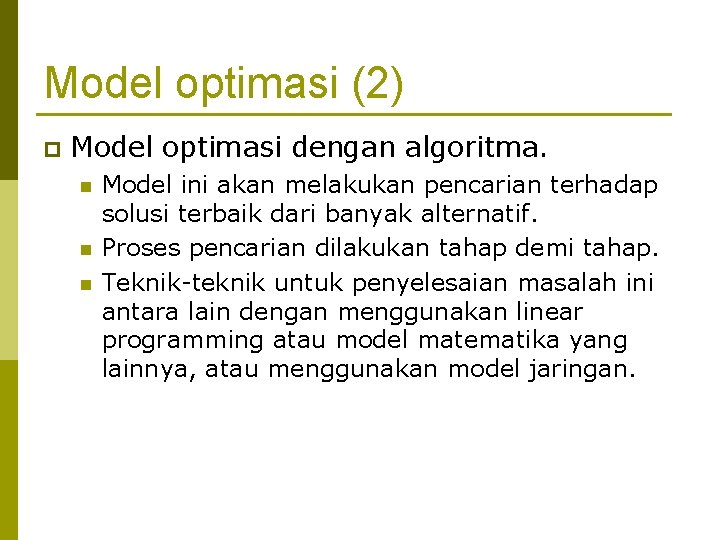 Model optimasi (2) p Model optimasi dengan algoritma. n n n Model ini akan