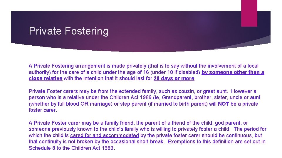 Private Fostering A Private Fostering arrangement is made privately (that is to say without