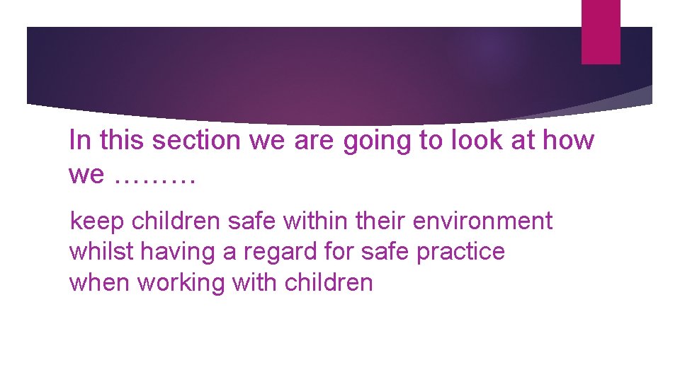 In this section we are going to look at how we ……… keep children