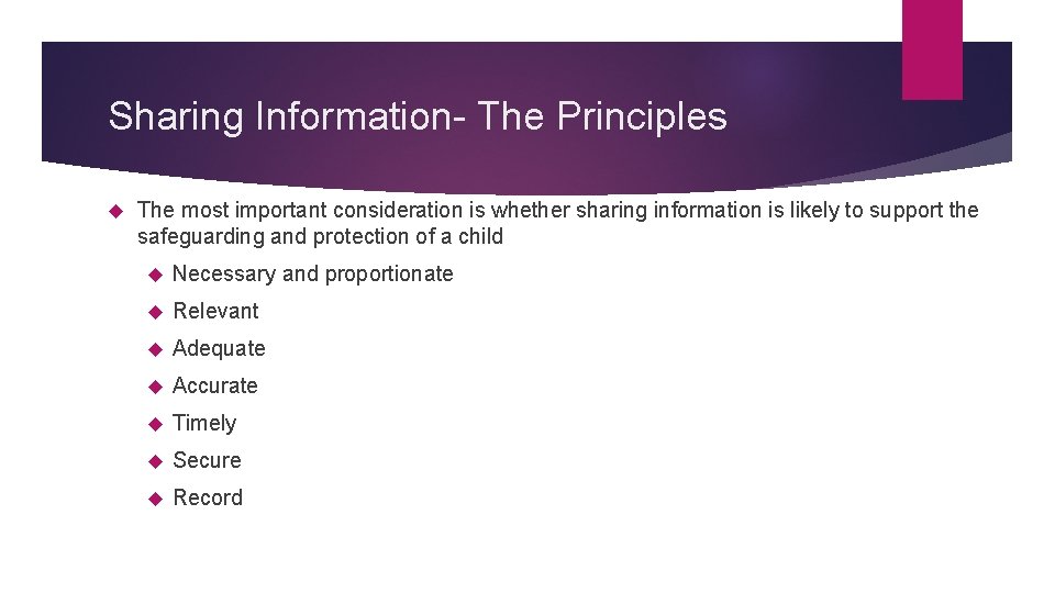 Sharing Information- The Principles The most important consideration is whether sharing information is likely