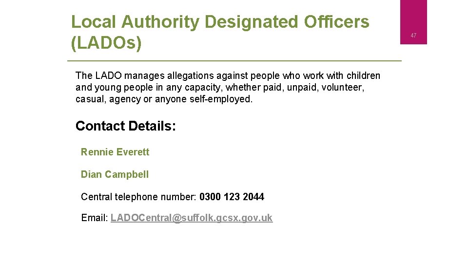 Local Authority Designated Officers (LADOs) The LADO manages allegations against people who work with