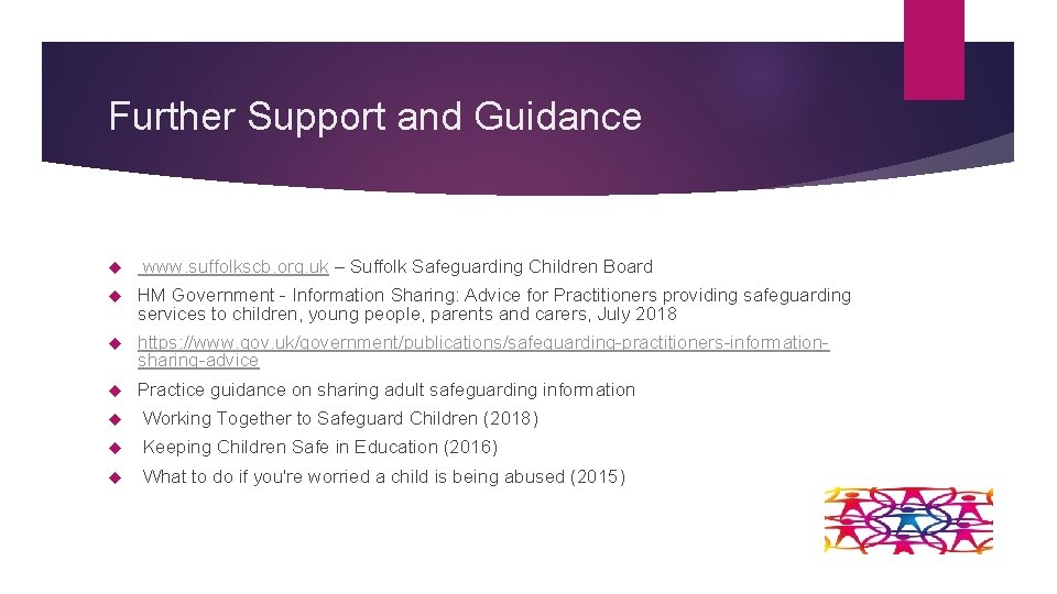 Further Support and Guidance www. suffolkscb. org. uk – Suffolk Safeguarding Children Board HM