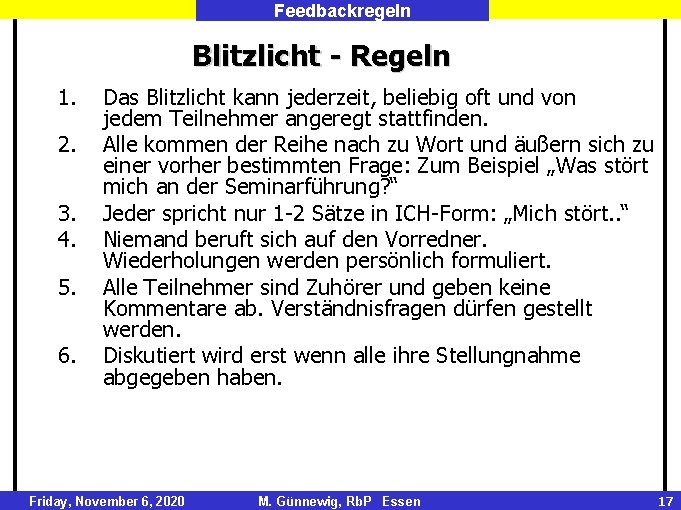 Feedbackregeln Blitzlicht - Regeln 1. 2. 3. 4. 5. 6. Das Blitzlicht kann jederzeit,