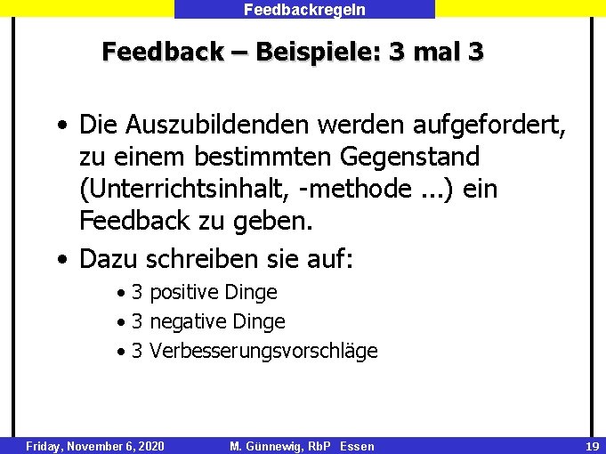 Feedbackregeln Feedback – Beispiele: 3 mal 3 • Die Auszubildenden werden aufgefordert, zu einem