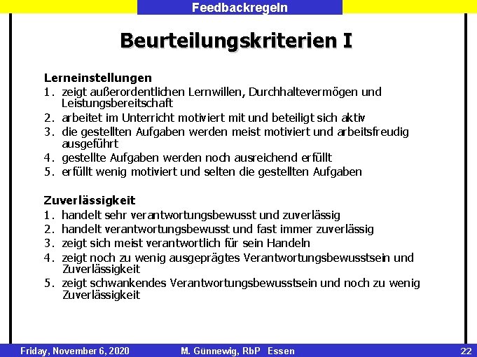 Feedbackregeln Beurteilungskriterien I Lerneinstellungen 1. zeigt außerordentlichen Lernwillen, Durchhaltevermögen und Leistungsbereitschaft 2. arbeitet im