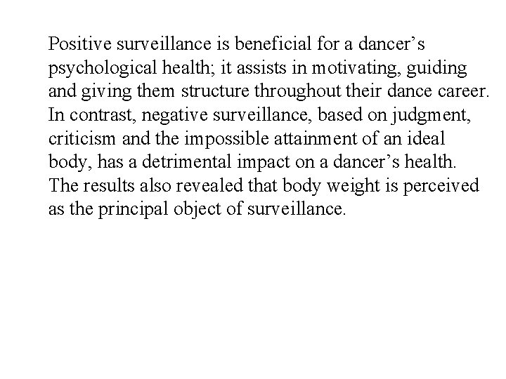 Positive surveillance is beneficial for a dancer’s psychological health; it assists in motivating, guiding