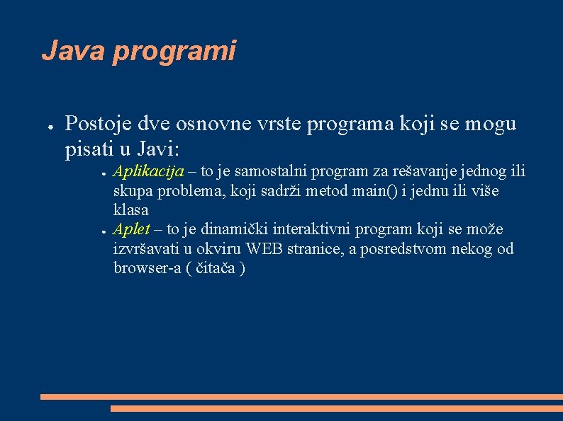 Java programi ● Postoje dve osnovne vrste programa koji se mogu pisati u Javi:
