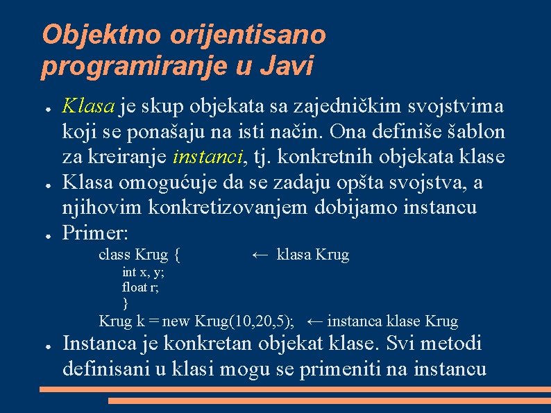 Objektno orijentisano programiranje u Javi ● ● ● Klasa je skup objekata sa zajedničkim