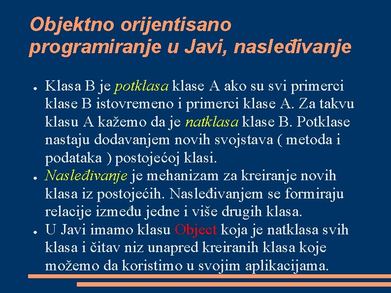 Objektno orijentisano programiranje u Javi, nasleđivanje ● ● ● Klasa B je potklasa klase