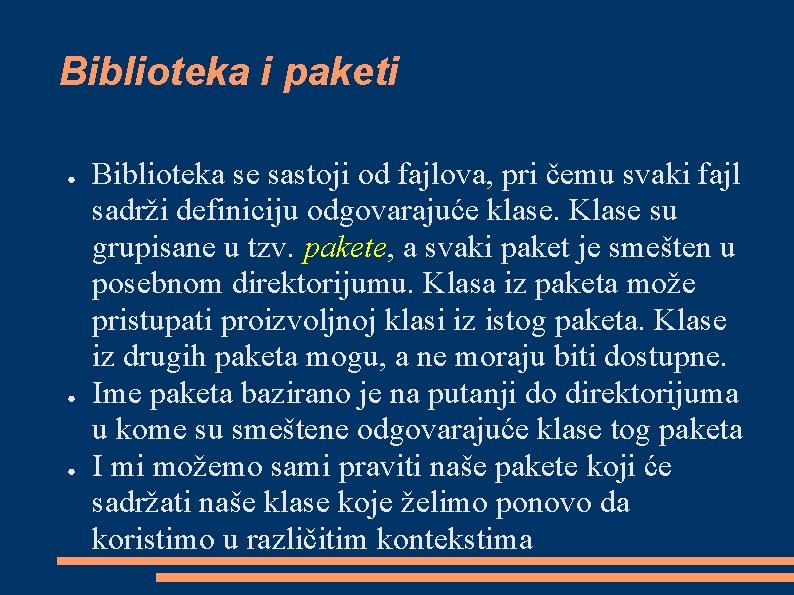 Biblioteka i paketi ● ● ● Biblioteka se sastoji od fajlova, pri čemu svaki