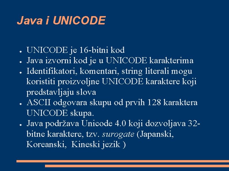 Java i UNICODE ● ● ● UNICODE je 16 -bitni kod Java izvorni kod