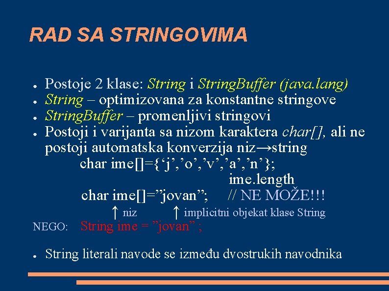 RAD SA STRINGOVIMA ● ● Postoje 2 klase: String i String. Buffer (java. lang)