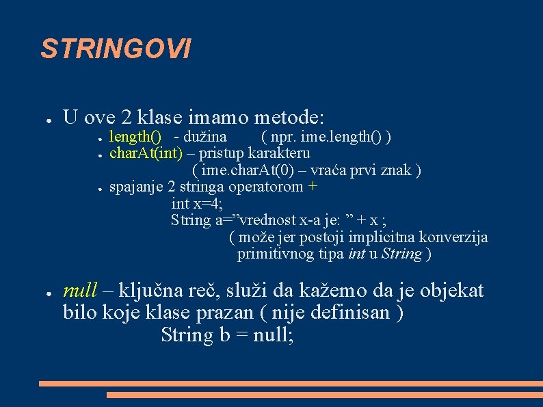 STRINGOVI ● U ove 2 klase imamo metode: ● ● length() - dužina (