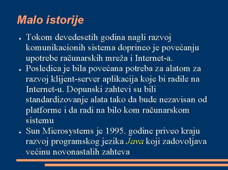 Malo istorije ● ● ● Tokom devedesetih godina nagli razvoj komunikacionih sistema doprineo je