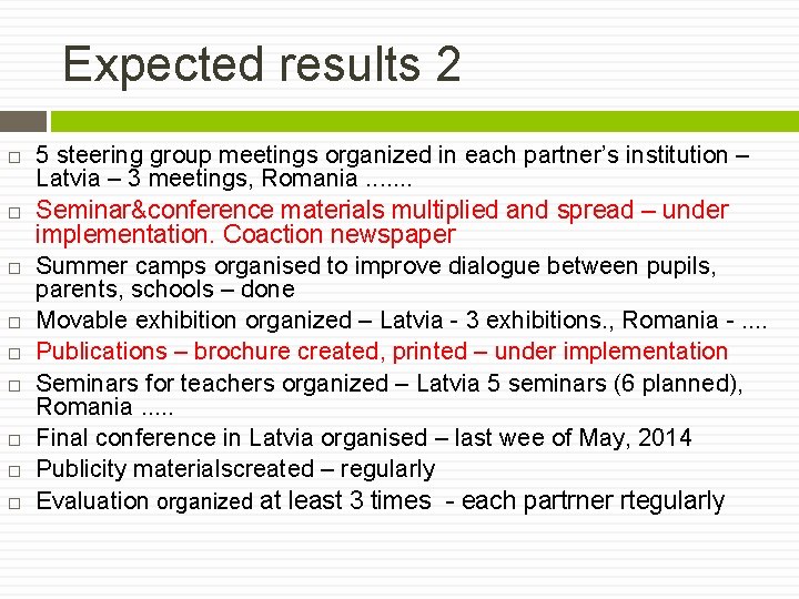 Expected results 2 5 steering group meetings organized in each partner’s institution – Latvia