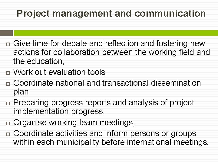 Project management and communication Give time for debate and reflection and fostering new actions