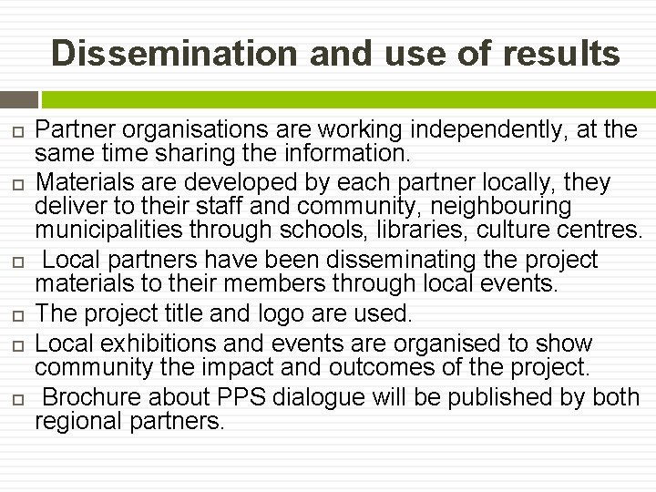 Dissemination and use of results Partner organisations are working independently, at the same time