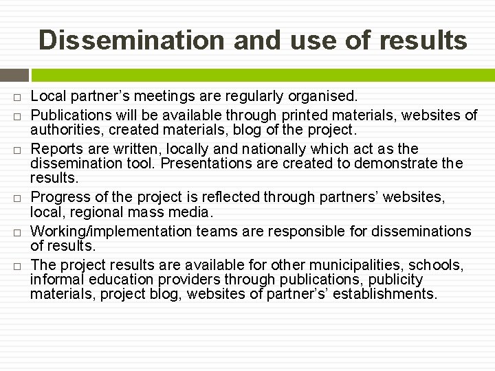 Dissemination and use of results Local partner’s meetings are regularly organised. Publications will be