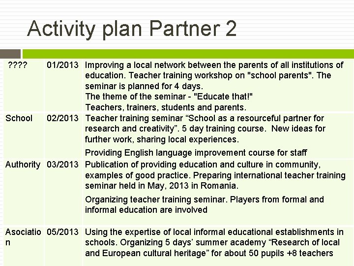 Activity plan Partner 2 ? ? School 01/2013 Improving a local network between the