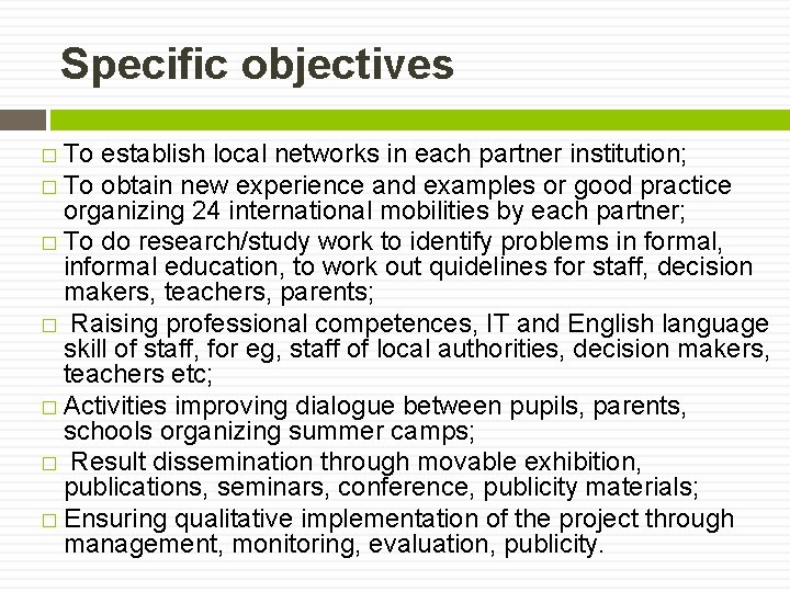 Specific objectives � To establish local networks in each partner institution; � To obtain