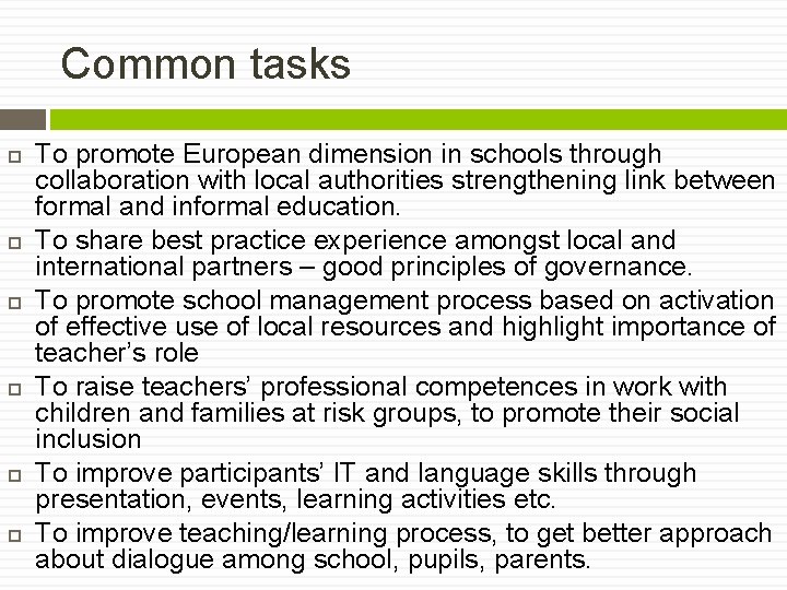 Common tasks To promote European dimension in schools through collaboration with local authorities strengthening