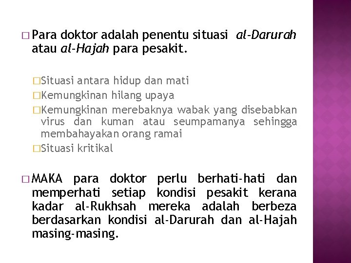 � Para doktor adalah penentu situasi al-Darurah atau al-Hajah para pesakit. �Situasi antara hidup