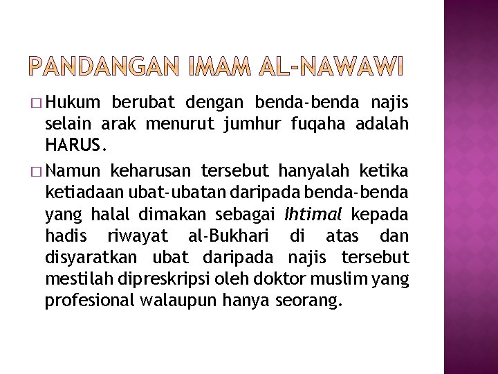 � Hukum berubat dengan benda-benda najis selain arak menurut jumhur fuqaha adalah HARUS. �