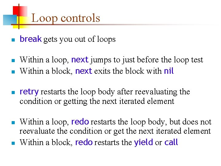Loop controls n n n break gets you out of loops Within a loop,