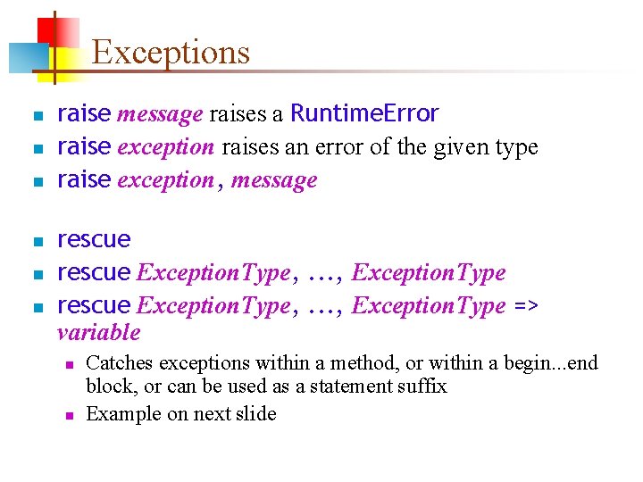 Exceptions n n n raise message raises a Runtime. Error raise exception raises an