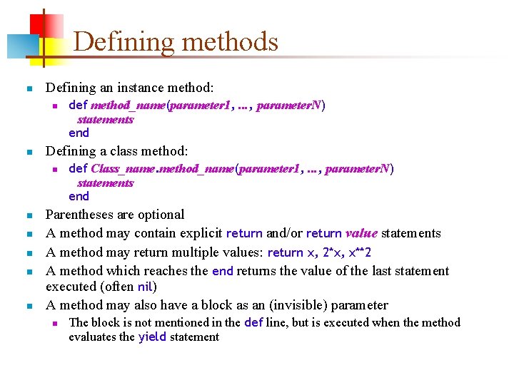Defining methods n Defining an instance method: n n Defining a class method: n