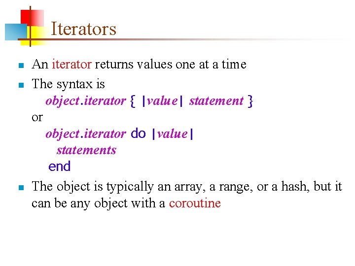 Iterators n n n An iterator returns values one at a time The syntax