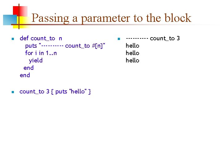 Passing a parameter to the block n n def count_to n puts "----- count_to