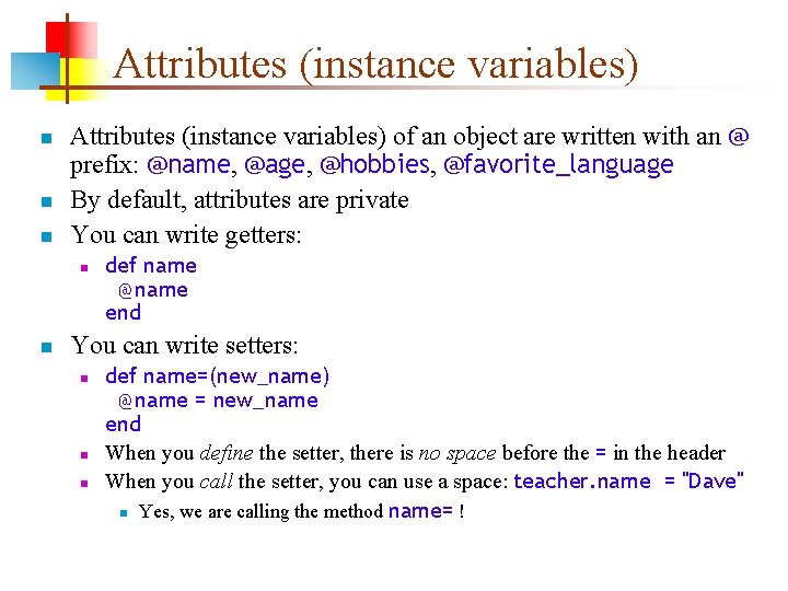 Attributes (instance variables) n n n Attributes (instance variables) of an object are written