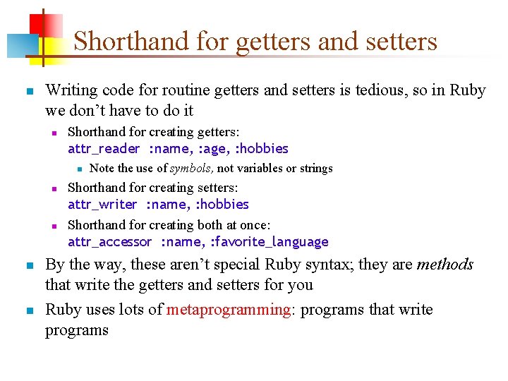Shorthand for getters and setters n Writing code for routine getters and setters is