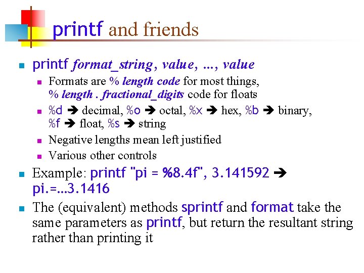 printf and friends n printf format_string, value, …, value n n n Formats are