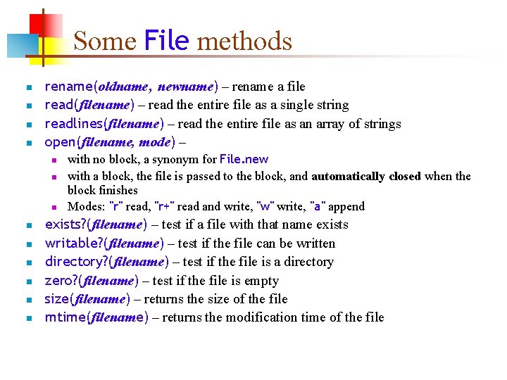 Some File methods n n rename(oldname, newname) – rename a file read(filename) – read