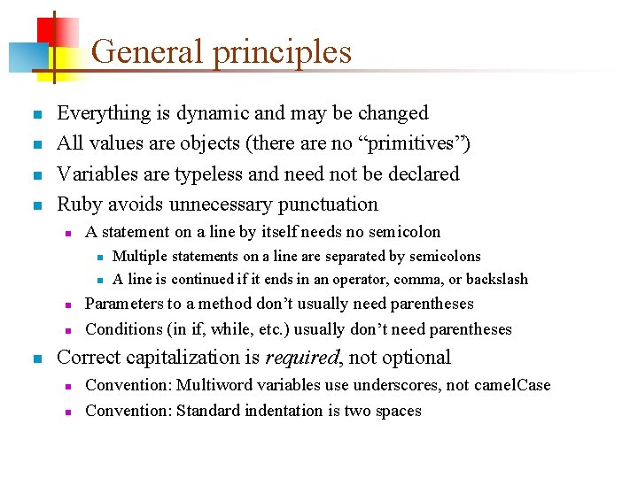 General principles n n Everything is dynamic and may be changed All values are
