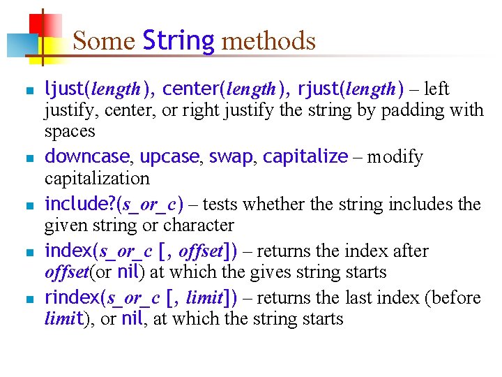 Some String methods n n n ljust(length), center(length), rjust(length) – left justify, center, or